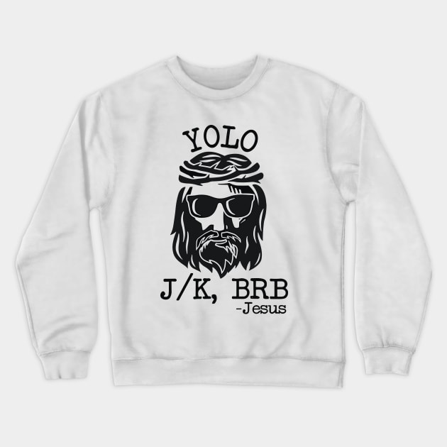 Yolo Jk Brb Jesus Easter Day Crewneck Sweatshirt by RansomBergnaum